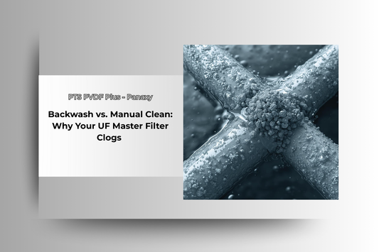 Backwash vs. Manual Clean: Why Your UF Master Filter Clogs | Panaxy Malaysia