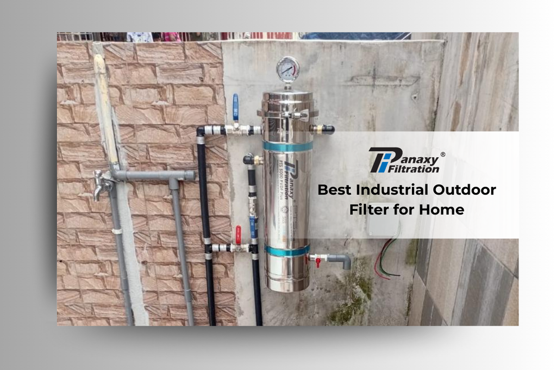 Best Industrial Outdoor Filter for Home | Panaxy PTS PVDF Plus