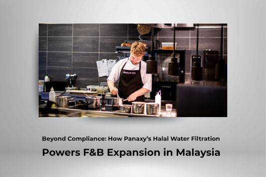 Beyond Compliance: How Panaxy’s Halal Water Filtration Powers F&B Expansion in Malaysia