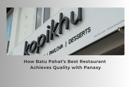 Success Story: How Batu Pahat’s Best Restaurant Achieves Quality with Panaxy