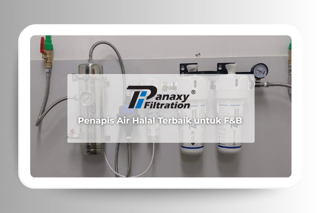 Penapis Air Halal Terbaik untuk F&B: Panaxy Filtration