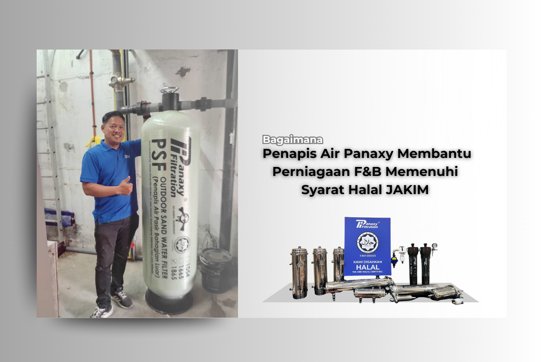 Bagaimana Penapis Air Panaxy Membantu Perniagaan F&B Memenuhi Syarat Halal JAKIM